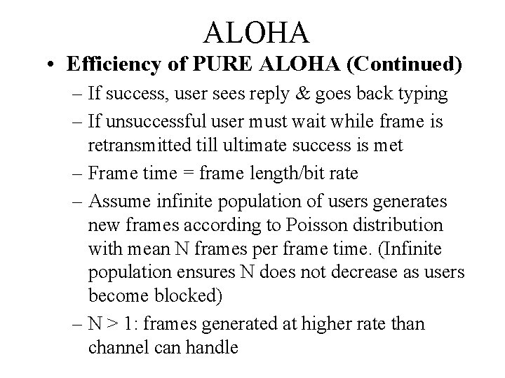 ALOHA • Efficiency of PURE ALOHA (Continued) – If success, user sees reply &