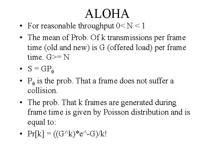 ALOHA • For reasonable throughput 0< N < 1 • The mean of Prob.