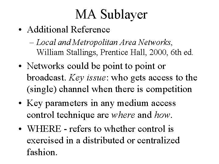 MA Sublayer • Additional Reference – Local and Metropolitan Area Networks, William Stallings, Prentice