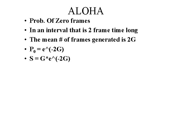 ALOHA • • • Prob. Of Zero frames In an interval that is 2