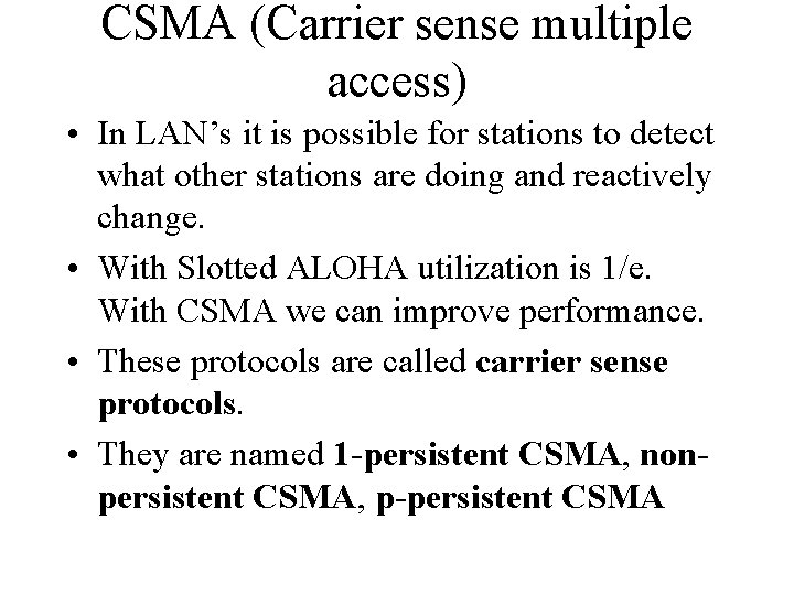 CSMA (Carrier sense multiple access) • In LAN’s it is possible for stations to