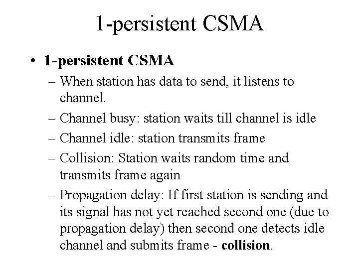 1 -persistent CSMA • 1 -persistent CSMA – When station has data to send,