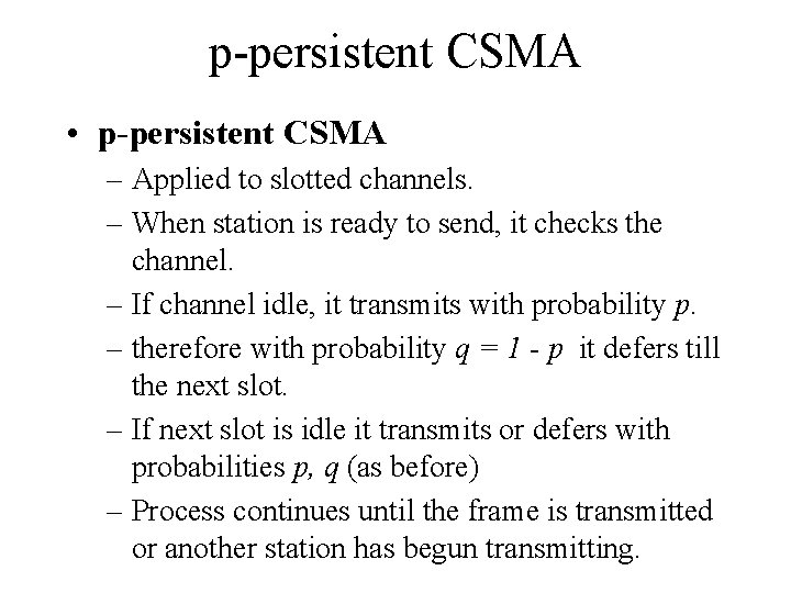 p-persistent CSMA • p-persistent CSMA – Applied to slotted channels. – When station is