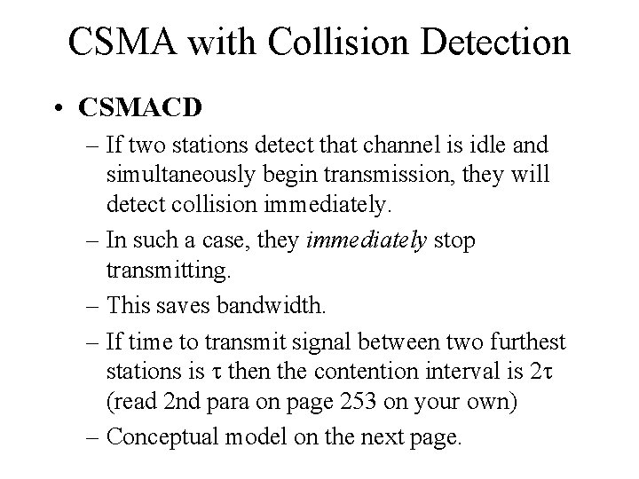 CSMA with Collision Detection • CSMACD – If two stations detect that channel is