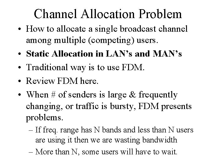 Channel Allocation Problem • How to allocate a single broadcast channel among multiple (competing)
