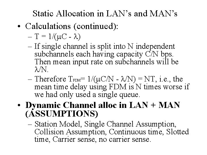 Static Allocation in LAN’s and MAN’s • Calculations (continued): – T = 1/( C