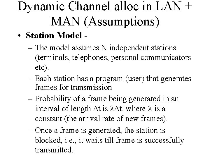 Dynamic Channel alloc in LAN + MAN (Assumptions) • Station Model – The model
