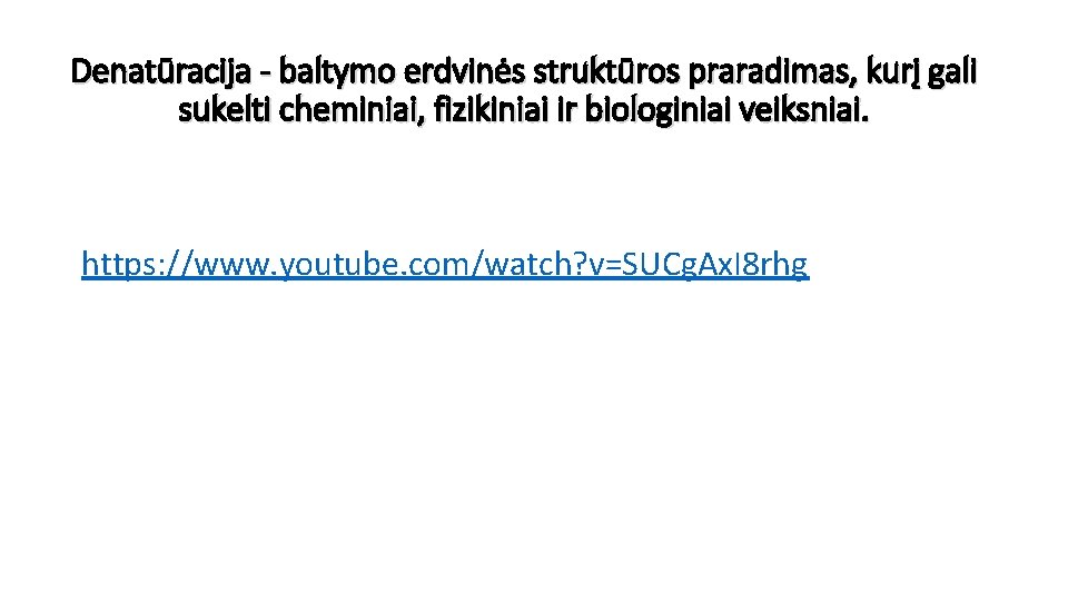 Denatūracija - baltymo erdvinės struktūros praradimas, kurį gali sukelti cheminiai, fizikiniai ir biologiniai veiksniai.