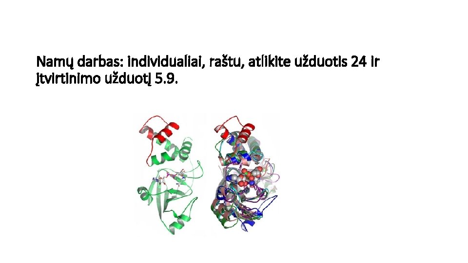 Namų darbas: individualiai, raštu, atlikite užduotis 24 ir įtvirtinimo užduotį 5. 9. 