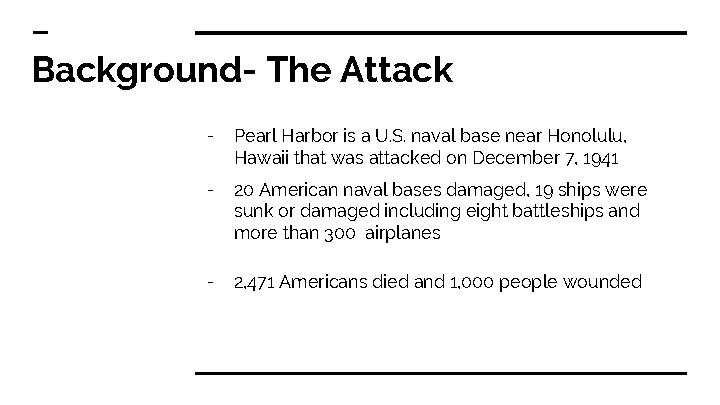 Background- The Attack - Pearl Harbor is a U. S. naval base near Honolulu,