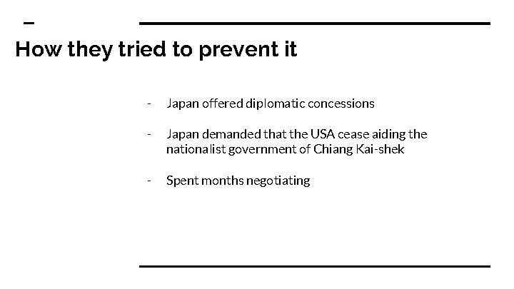 How they tried to prevent it - Japan offered diplomatic concessions - Japan demanded