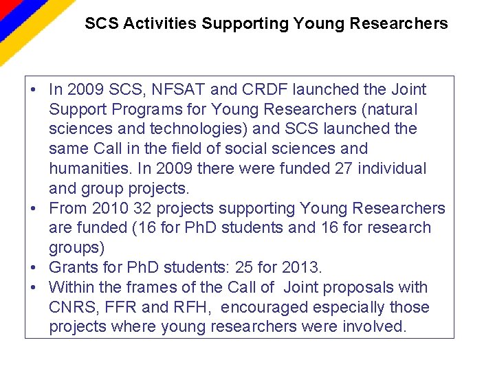 SCS Activities Supporting Young Researchers • In 2009 SCS, NFSAT and CRDF launched the