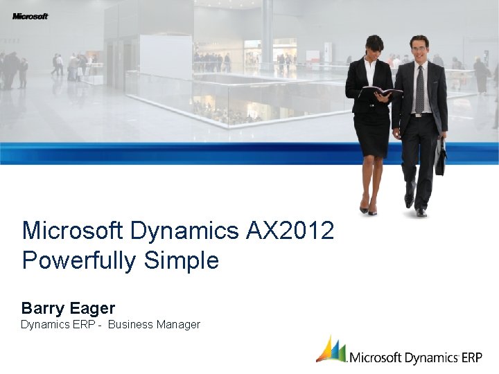 Microsoft Dynamics AX 2012 Powerfully Simple Barry Eager Dynamics ERP - Business Manager 