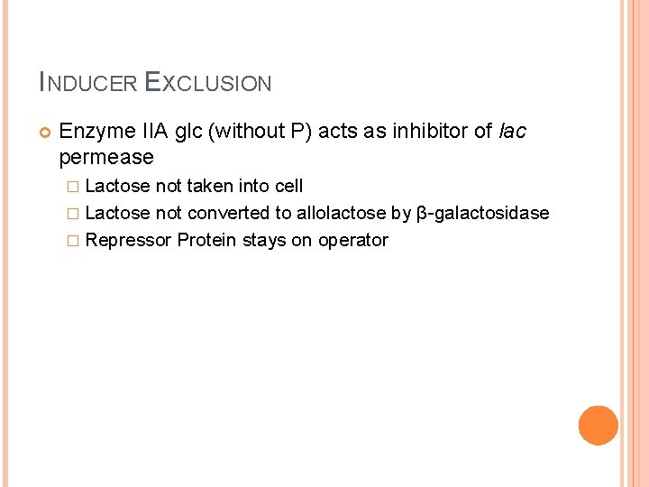 INDUCER EXCLUSION Enzyme IIA glc (without P) acts as inhibitor of lac permease �