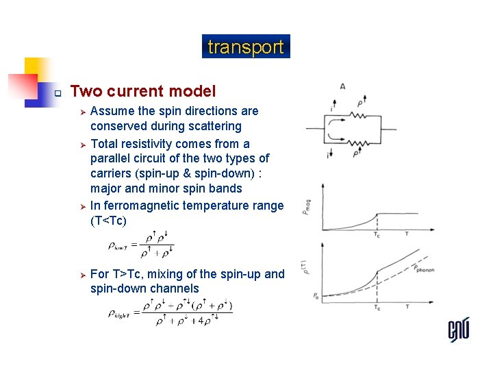 transport q Two current model Ø Ø Assume the spin directions are conserved during