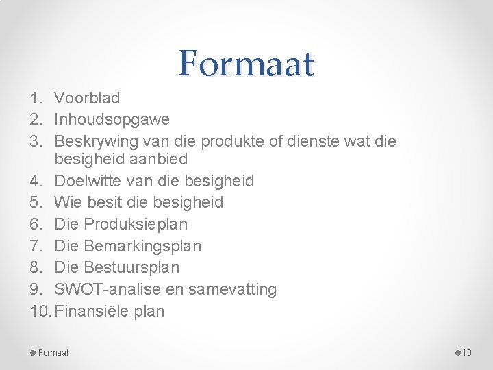 Formaat 1. Voorblad 2. Inhoudsopgawe 3. Beskrywing van die produkte of dienste wat die