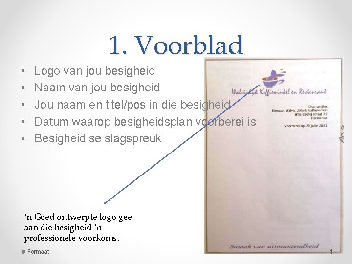 1. Voorblad • • • Logo van jou besigheid Naam van jou besigheid Jou 1. Voorblad • • • Logo van jou besigheid Naam van jou besigheid Jou