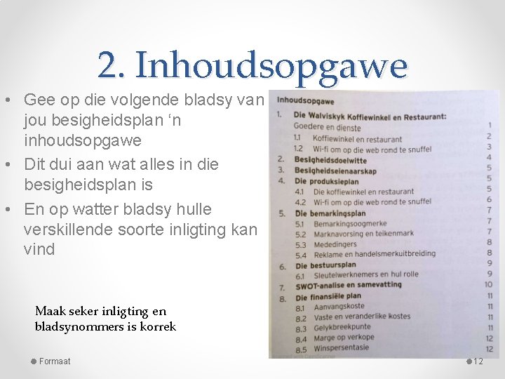 2. Inhoudsopgawe • Gee op die volgende bladsy van jou besigheidsplan ‘n inhoudsopgawe •