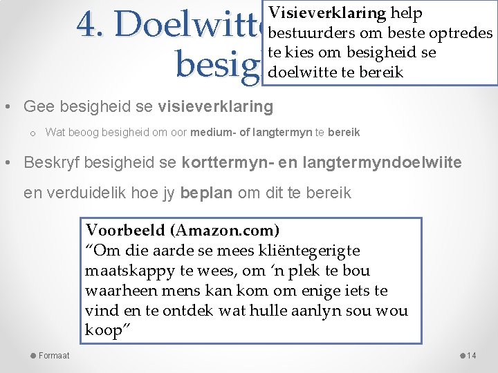 4. Doelwitte van die besigheid Visieverklaring help bestuurders om beste optredes te kies om 4. Doelwitte van die besigheid Visieverklaring help bestuurders om beste optredes te kies om