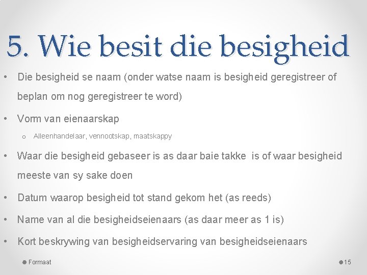 5. Wie besit die besigheid • Die besigheid se naam (onder watse naam is