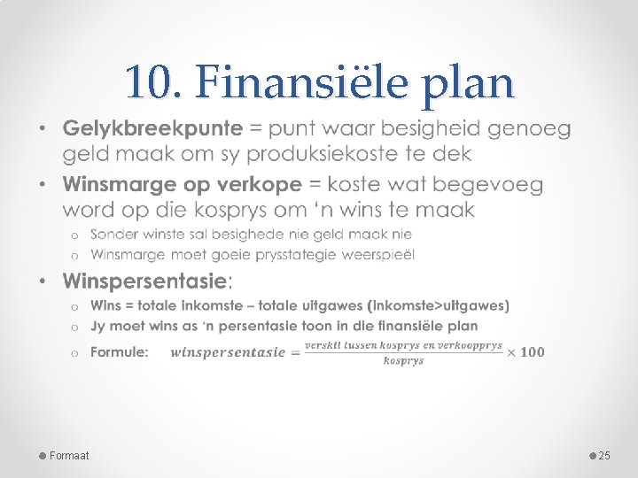 10. Finansiële plan • Formaat 25 10. Finansiële plan • Formaat 25