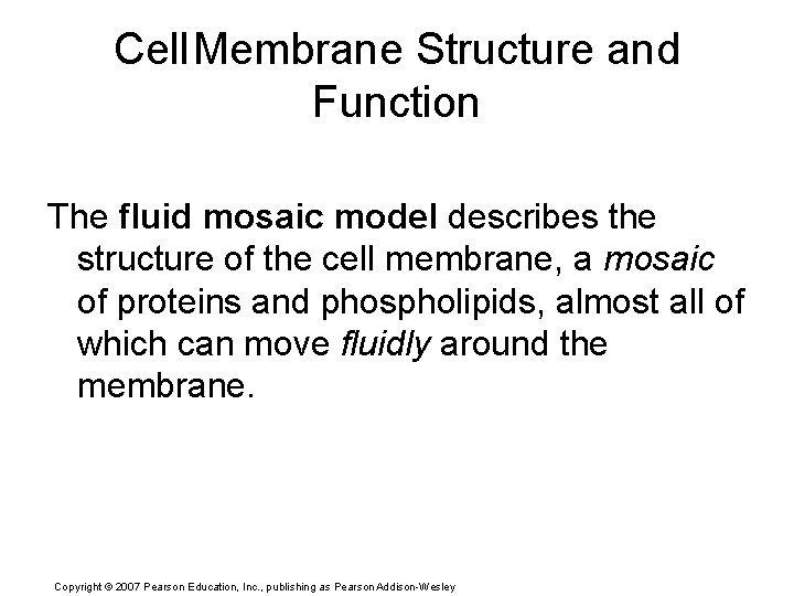 Cell. Membrane Structure and Function The fluid mosaic model describes the structure of the