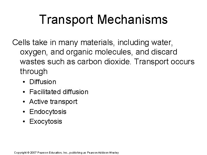 Transport Mechanisms Cells take in many materials, including water, oxygen, and organic molecules, and