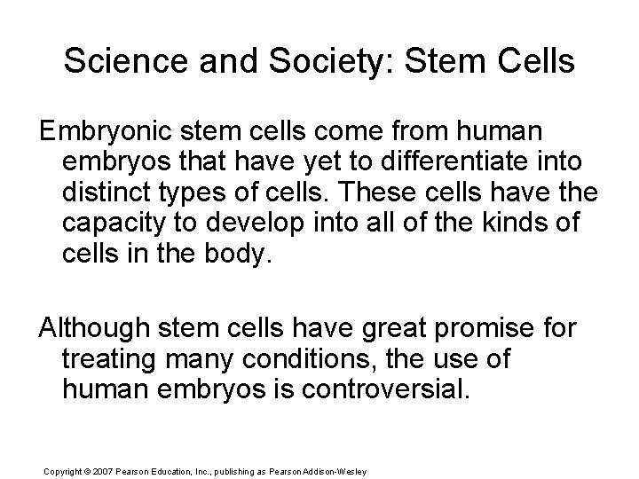 Science and Society: Stem Cells Embryonic stem cells come from human embryos that have