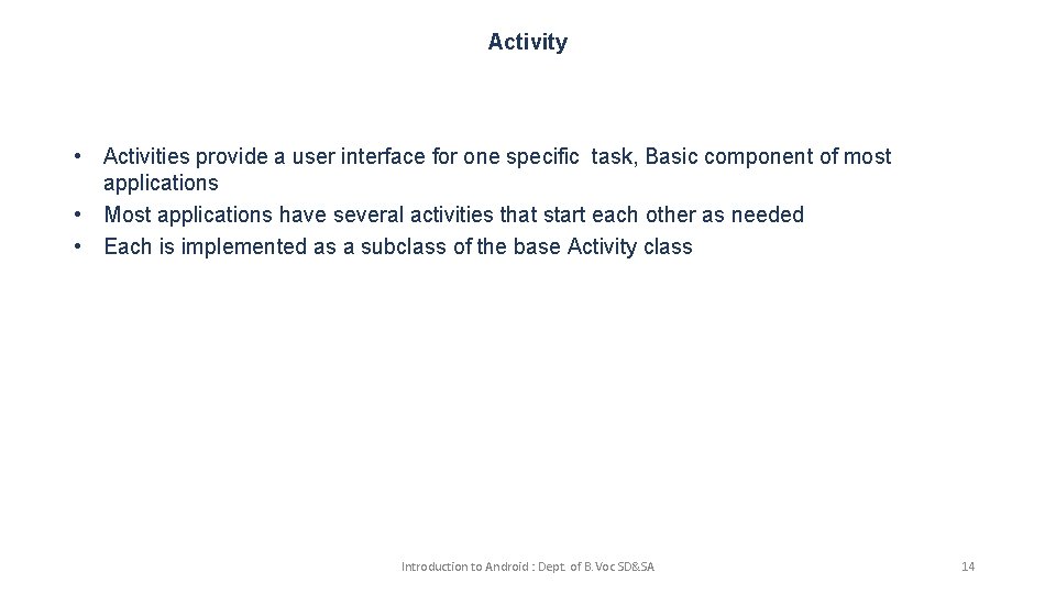 Activity • Activities provide a user interface for one specific task, Basic component of