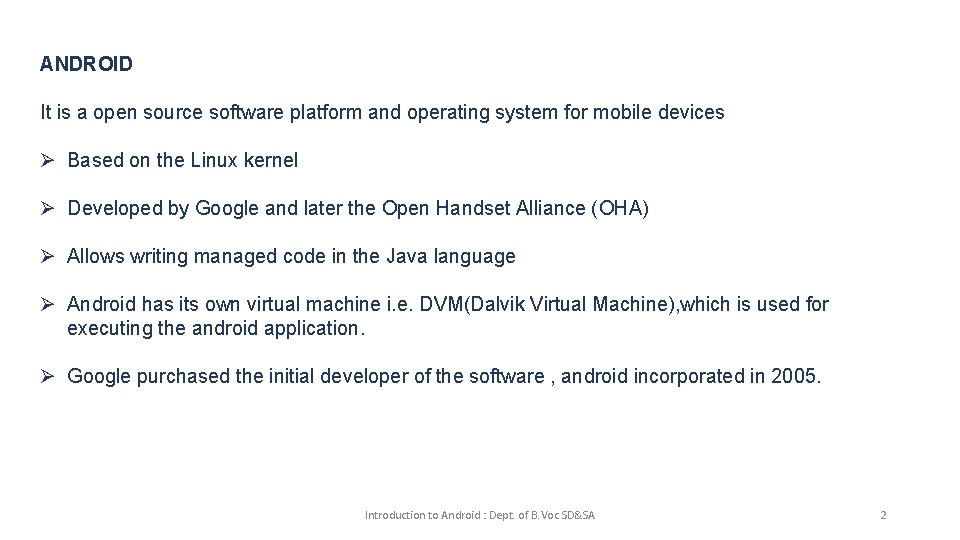 ANDROID It is a open source software platform and operating system for mobile devices