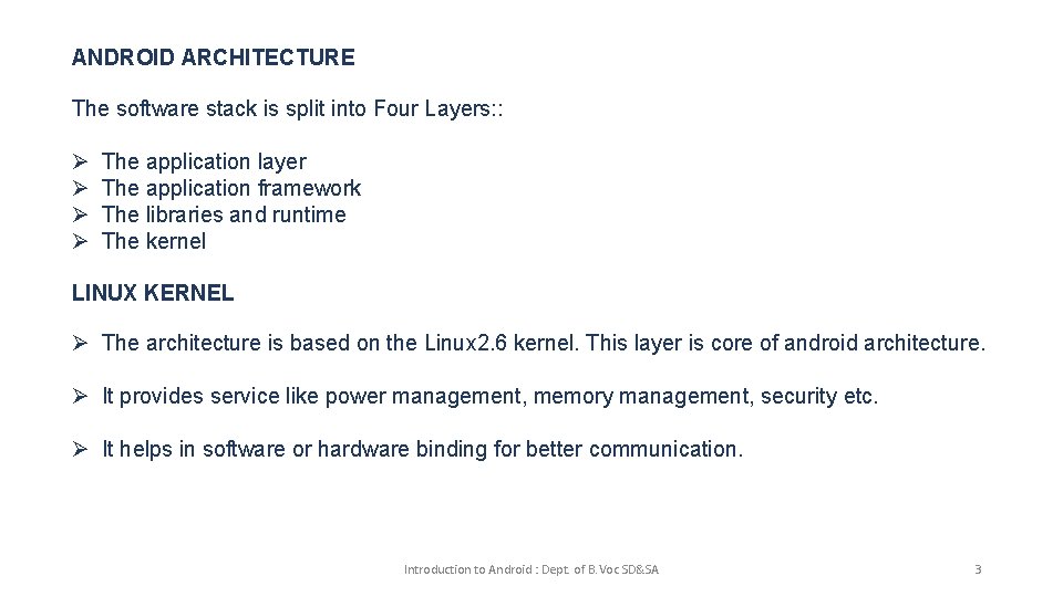 ANDROID ARCHITECTURE The software stack is split into Four Layers: : Ø Ø The