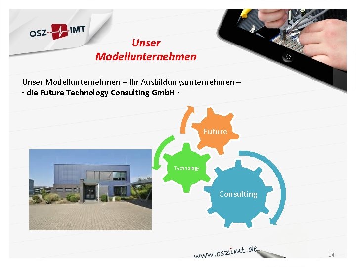 Unser Modellunternehmen – Ihr Ausbildungsunternehmen – - die Future Technology Consulting Gmb. H -