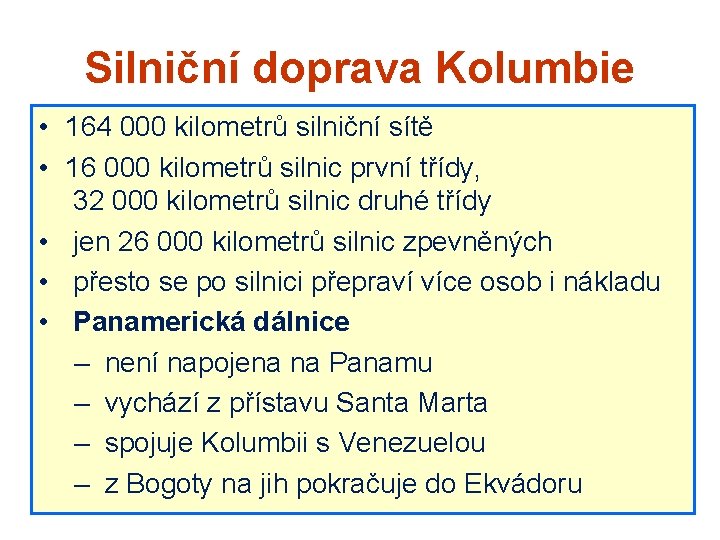 Silniční doprava Kolumbie • 164 000 kilometrů silniční sítě • 16 000 kilometrů silnic