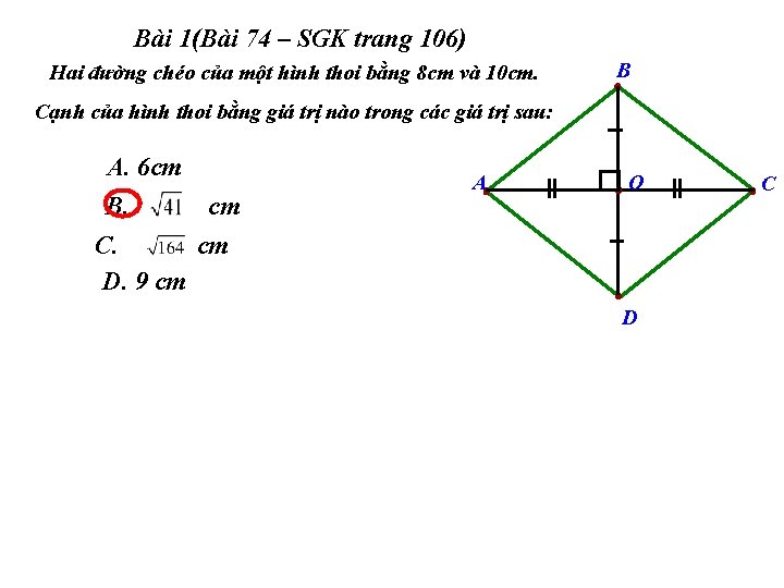 Bài 1(Bài 74 – SGK trang 106) Hai đường chéo của một hình thoi