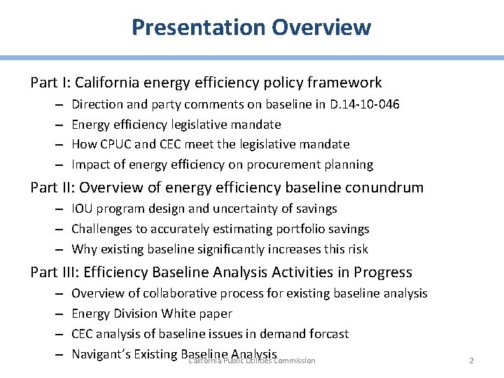 Presentation Overview Part I: California energy efficiency policy framework – – Direction and party