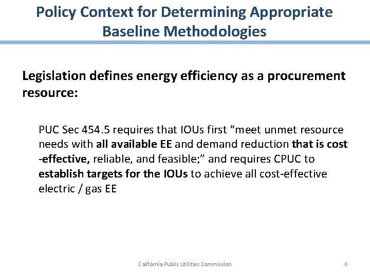 Policy Context for Determining Appropriate Baseline Methodologies Legislation defines energy efficiency as a procurement