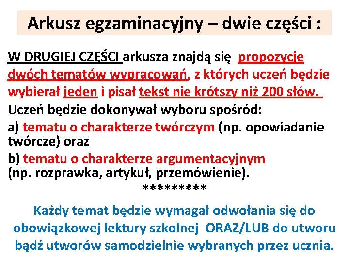 Arkusz egzaminacyjny – dwie części : W DRUGIEJ CZĘŚCI arkusza znajdą się propozycje dwóch