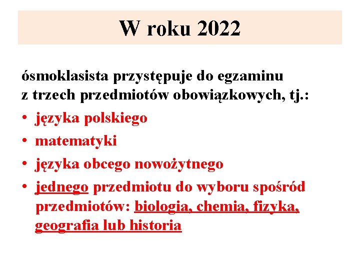 W roku 2022 ósmoklasista przystępuje do egzaminu z trzech przedmiotów obowiązkowych, tj. : •