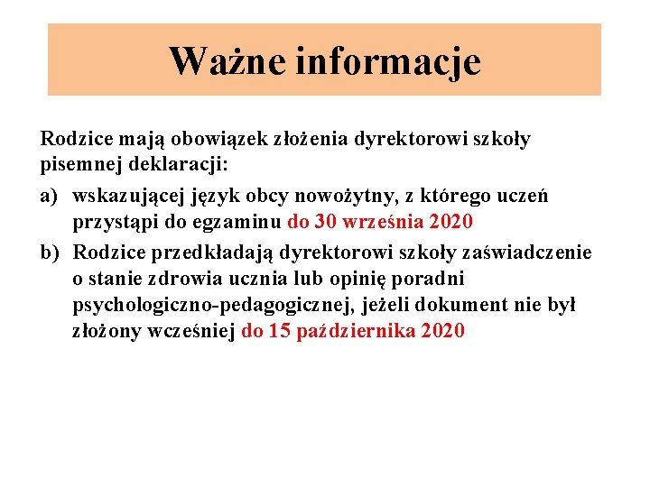 Ważne informacje Rodzice mają obowiązek złożenia dyrektorowi szkoły pisemnej deklaracji: a) wskazującej język obcy