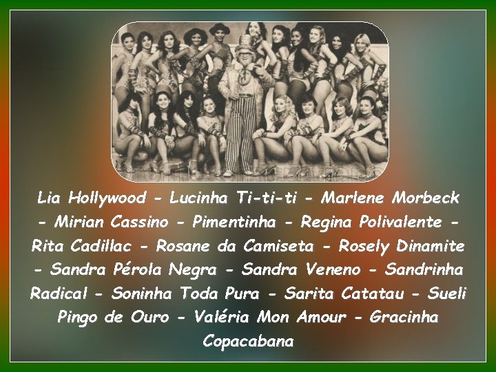 Lia Hollywood - Lucinha Ti-ti-ti - Marlene Morbeck - Mirian Cassino - Pimentinha -