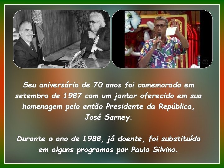 Seu aniversário de 70 anos foi comemorado em setembro de 1987 com um jantar