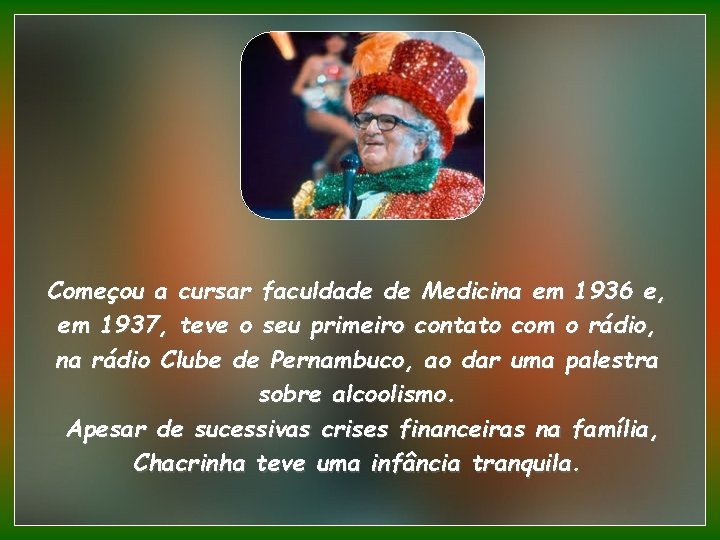 Começou a cursar faculdade de Medicina em 1936 e, em 1937, teve o seu