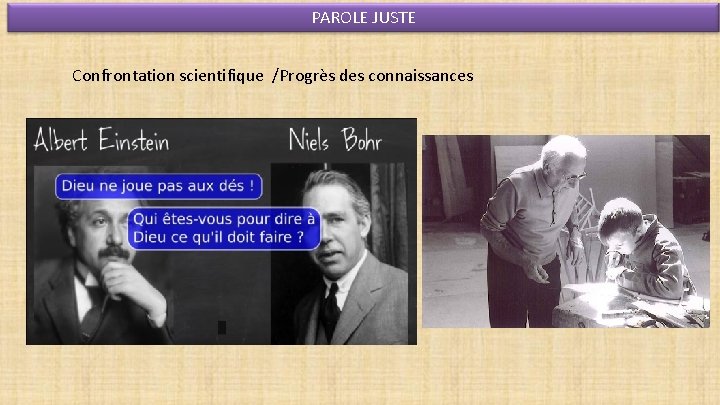 PAROLE JUSTE Confrontation scientifique /Progrès des connaissances 