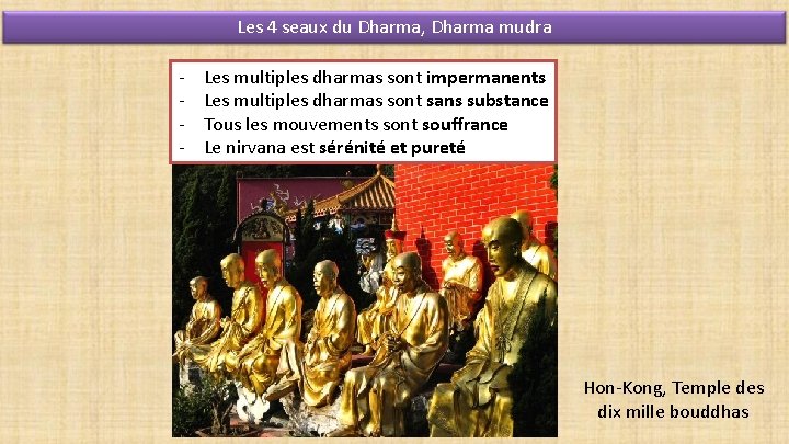Les 4 seaux du Dharma, Dharma mudra - Les multiples dharmas sont impermanents Les