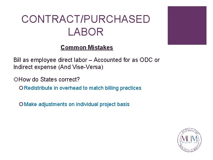 CONTRACT/PURCHASED LABOR Common Mistakes Bill as employee direct labor – Accounted for as ODC