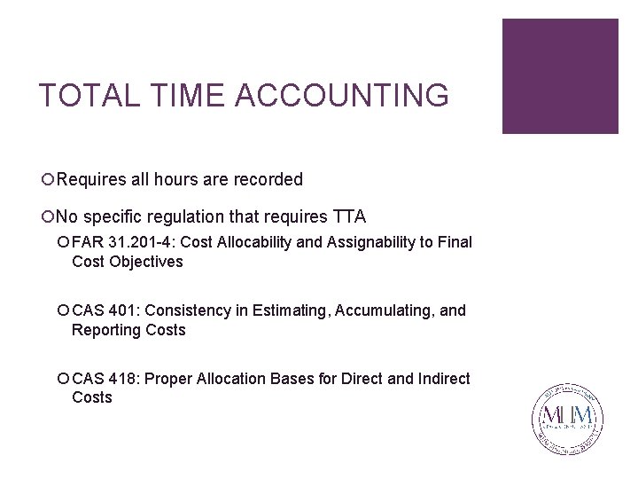 TOTAL TIME ACCOUNTING ¡Requires all hours are recorded ¡No specific regulation that requires TTA