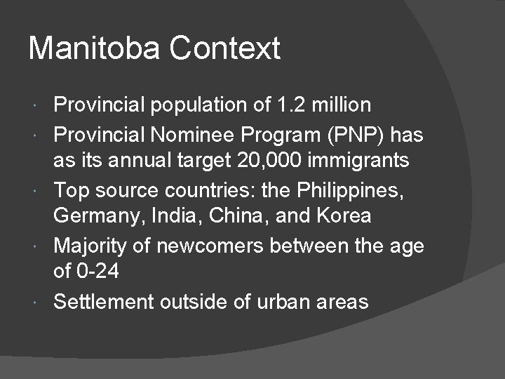 Manitoba Context Provincial population of 1. 2 million Provincial Nominee Program (PNP) has as