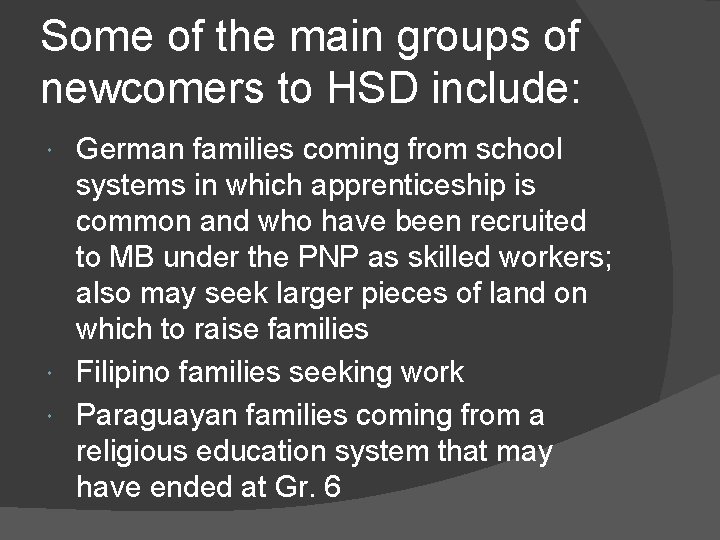 Some of the main groups of newcomers to HSD include: German families coming from