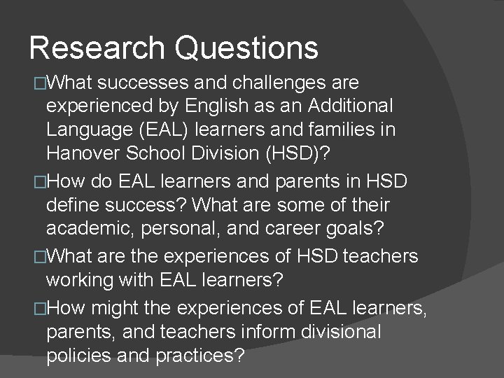 Research Questions �What successes and challenges are experienced by English as an Additional Language