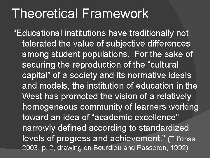 Theoretical Framework “Educational institutions have traditionally not tolerated the value of subjective differences among